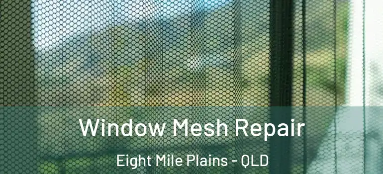 Window Mesh Repair Eight Mile Plains - QLD