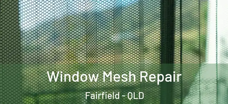  Window Mesh Repair Fairfield - QLD