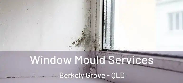 Window Mould Services Berkely Grove - QLD