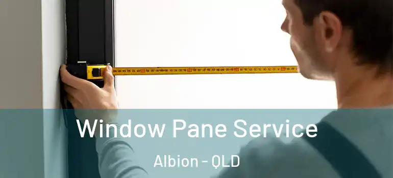 Window Pane Service Albion - QLD