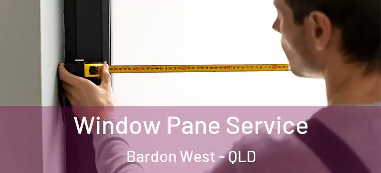 Window Pane Service Bardon West - QLD