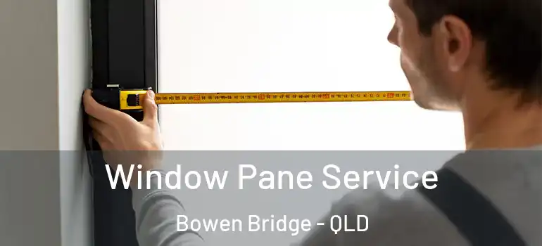 Window Pane Service Bowen Bridge - QLD