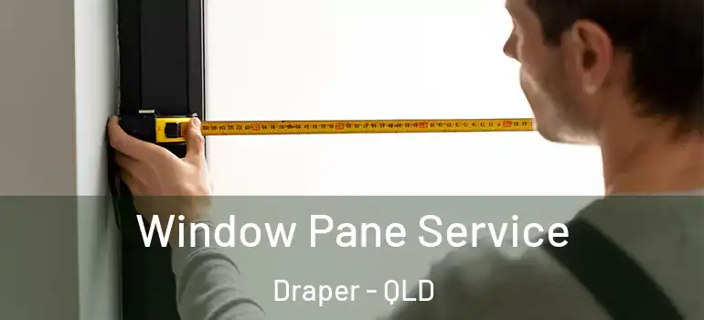 Window Pane Service Draper - QLD