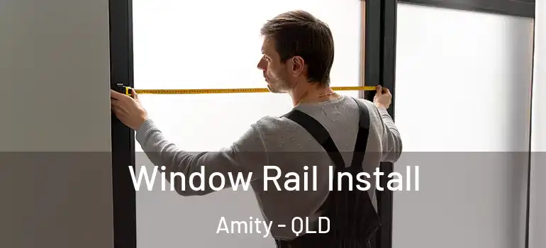 Window Rail Install Amity - QLD