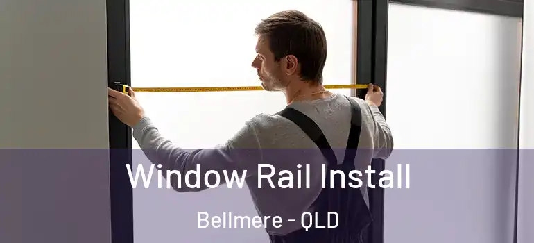 Window Rail Install Bellmere - QLD