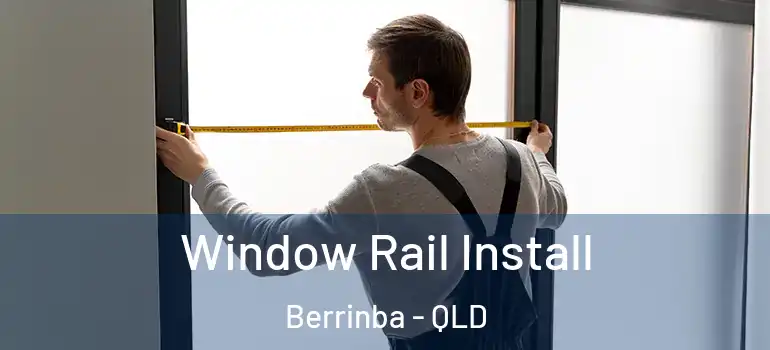 Window Rail Install Berrinba - QLD