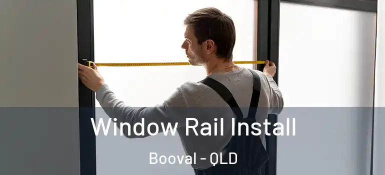 Window Rail Install Booval - QLD