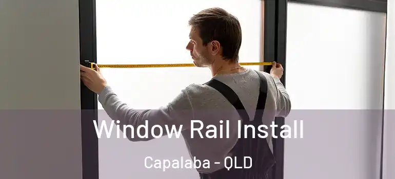 Window Rail Install Capalaba - QLD