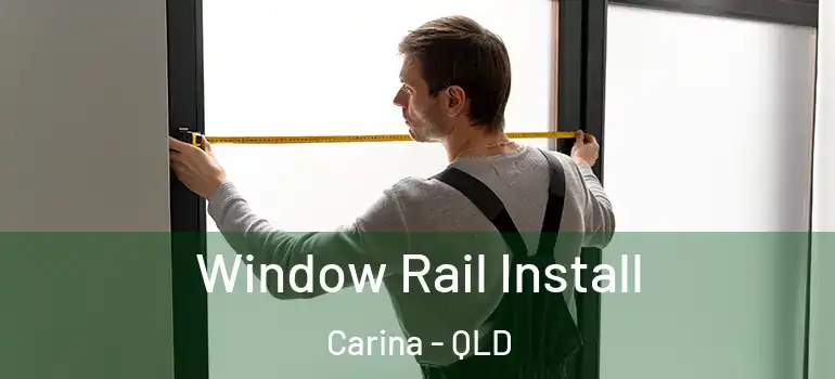 Window Rail Install Carina - QLD