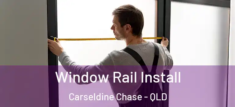 Window Rail Install Carseldine Chase - QLD