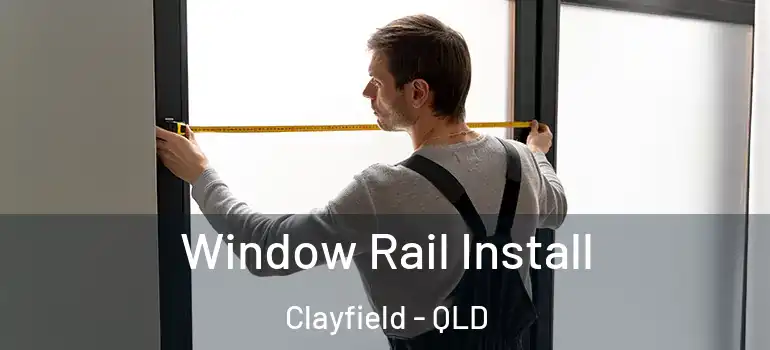 Window Rail Install Clayfield - QLD