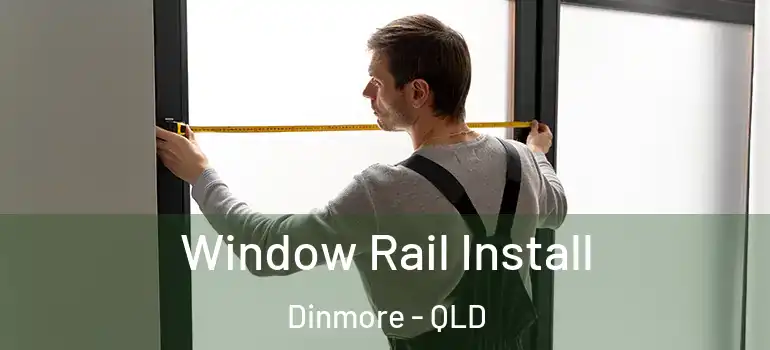  Window Rail Install Dinmore - QLD