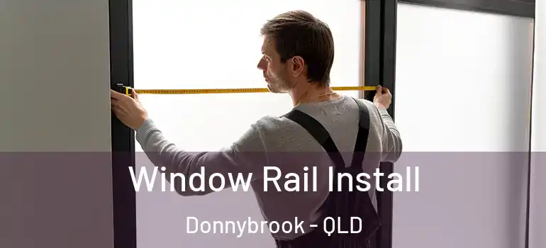 Window Rail Install Donnybrook - QLD