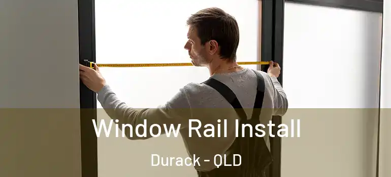 Window Rail Install Durack - QLD