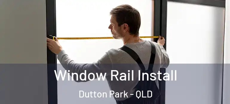 Window Rail Install Dutton Park - QLD