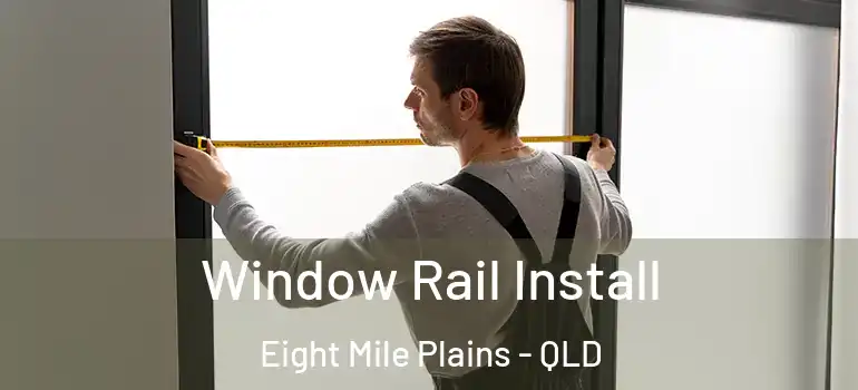  Window Rail Install Eight Mile Plains - QLD