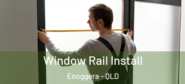 Window Rail Install Enoggera - QLD