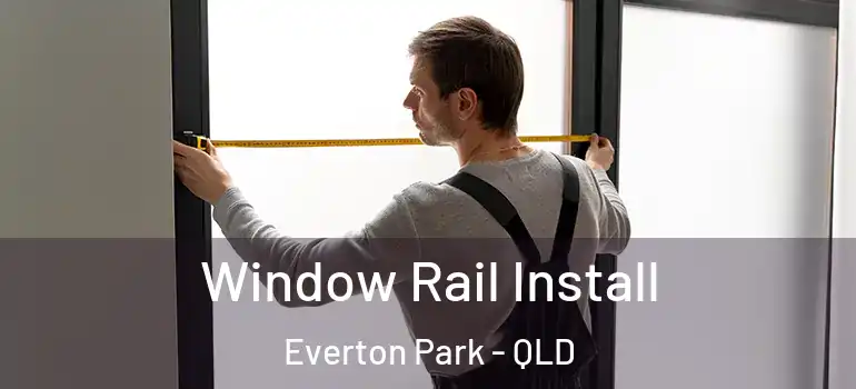 Window Rail Install Everton Park - QLD