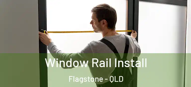 Window Rail Install Flagstone - QLD