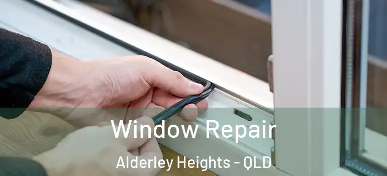 Window Repair Alderley Heights - QLD