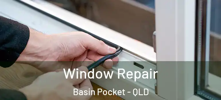 Window Repair Basin Pocket - QLD