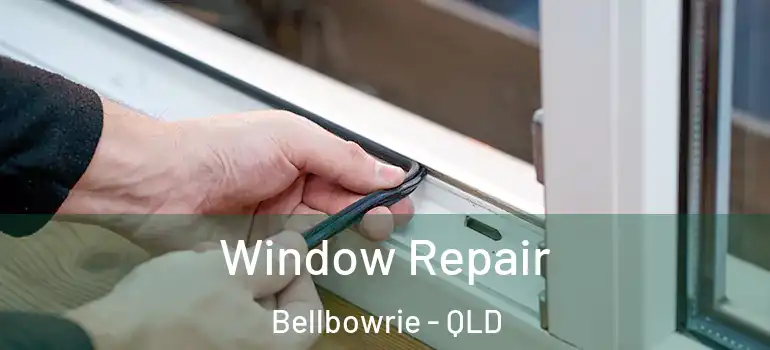 Window Repair Bellbowrie - QLD