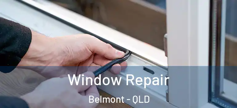 Window Repair Belmont - QLD