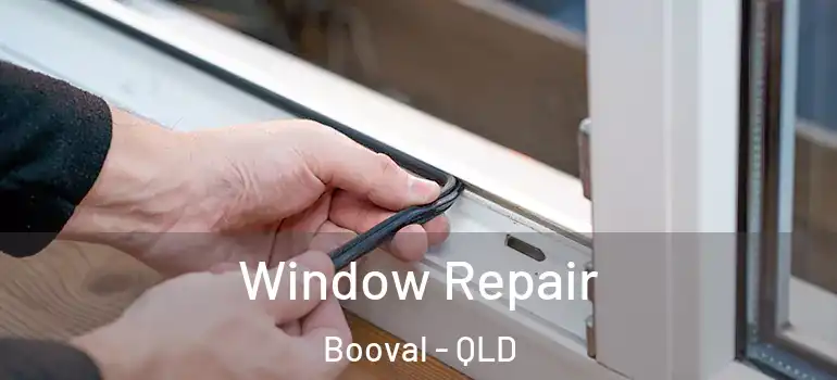 Window Repair Booval - QLD