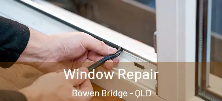 Window Repair Bowen Bridge - QLD