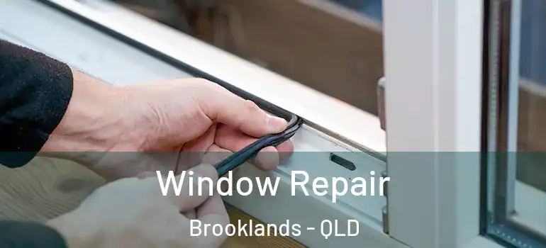 Window Repair Brooklands - QLD