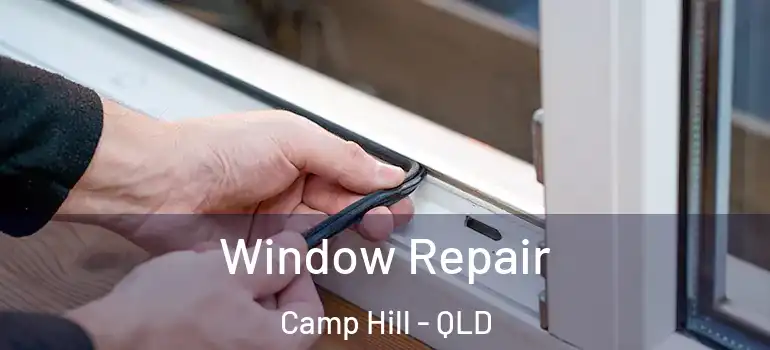 Window Repair Camp Hill - QLD