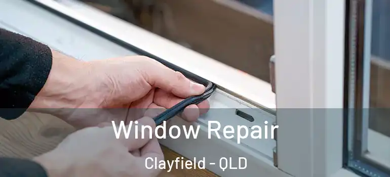 Window Repair Clayfield - QLD