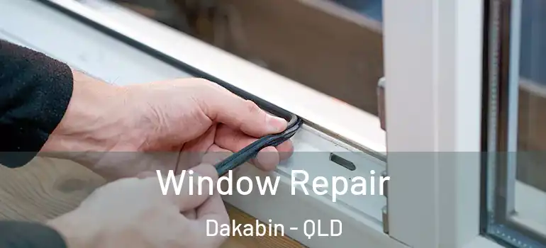 Window Repair Dakabin - QLD