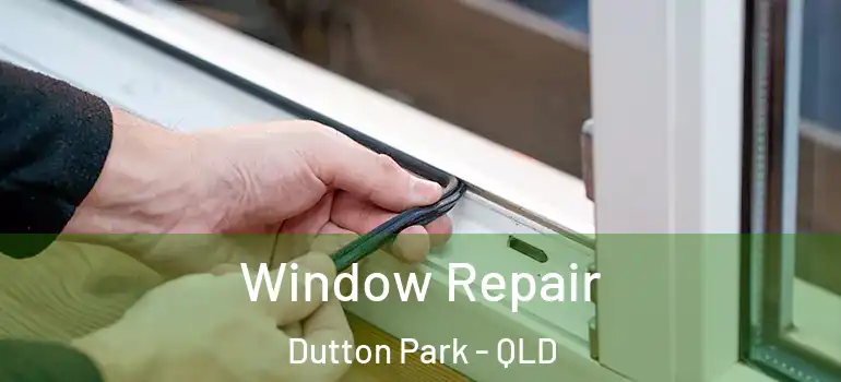 Window Repair Dutton Park - QLD