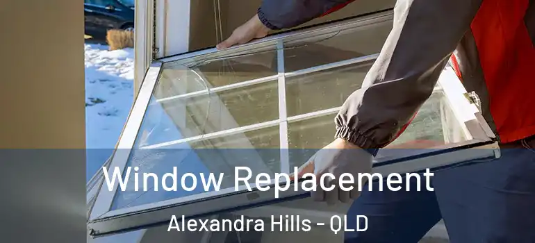 Window Replacement Alexandra Hills - QLD