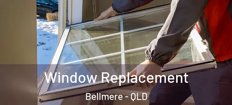 Window Replacement Bellmere - QLD
