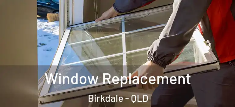 Window Replacement Birkdale - QLD