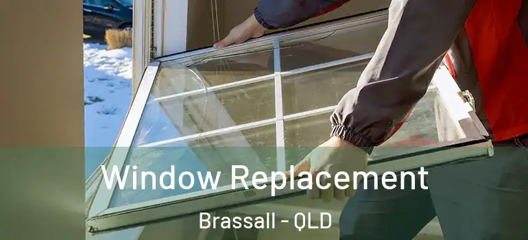 Window Replacement Brassall - QLD