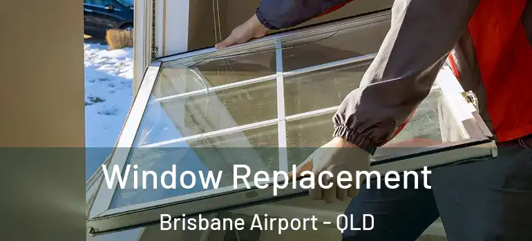 Window Replacement Brisbane Airport - QLD