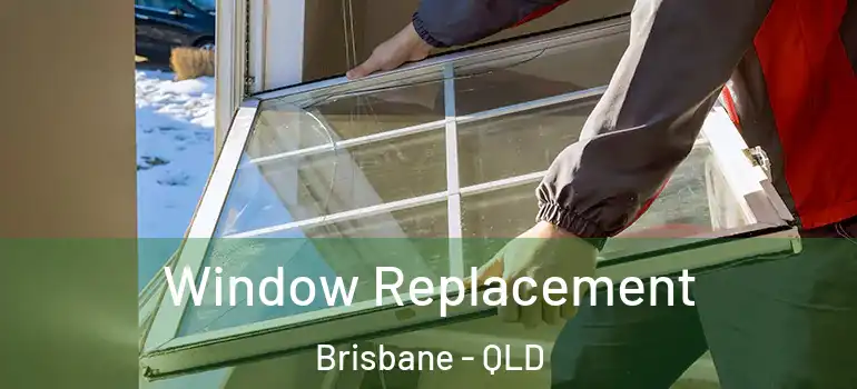 Window Replacement Brisbane - QLD