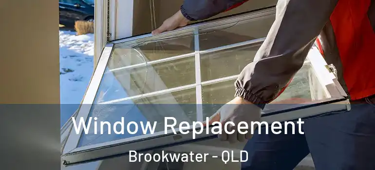 Window Replacement Brookwater - QLD