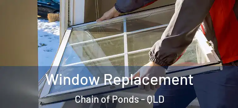 Window Replacement Chain of Ponds - QLD