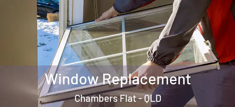 Window Replacement Chambers Flat - QLD