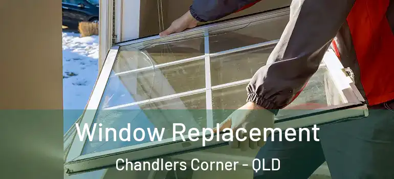  Window Replacement Chandlers Corner - QLD