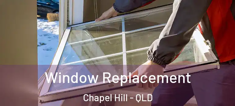 Window Replacement Chapel Hill - QLD