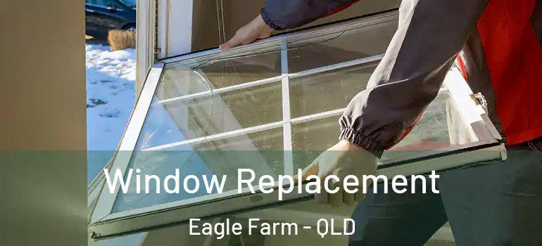 Window Replacement Eagle Farm - QLD