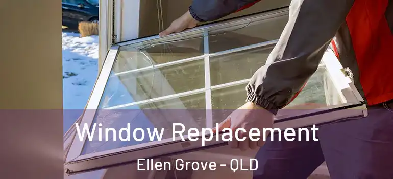 Window Replacement Ellen Grove - QLD