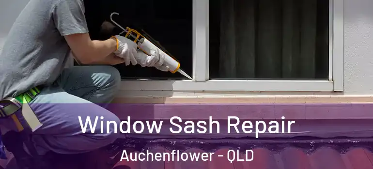 Window Sash Repair Auchenflower - QLD