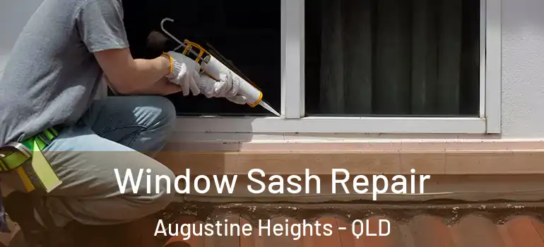  Window Sash Repair Augustine Heights - QLD