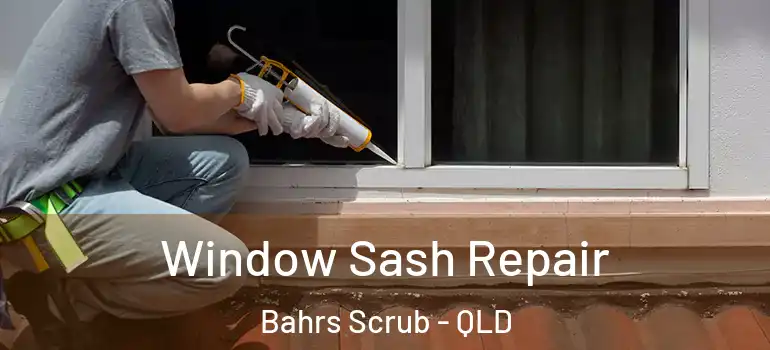  Window Sash Repair Bahrs Scrub - QLD